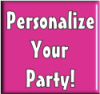 Personalized Party Invitations, Candy Bar Wrappers, Water Bottle Labels, Life-sized Cutouts, Personalized Party Favors